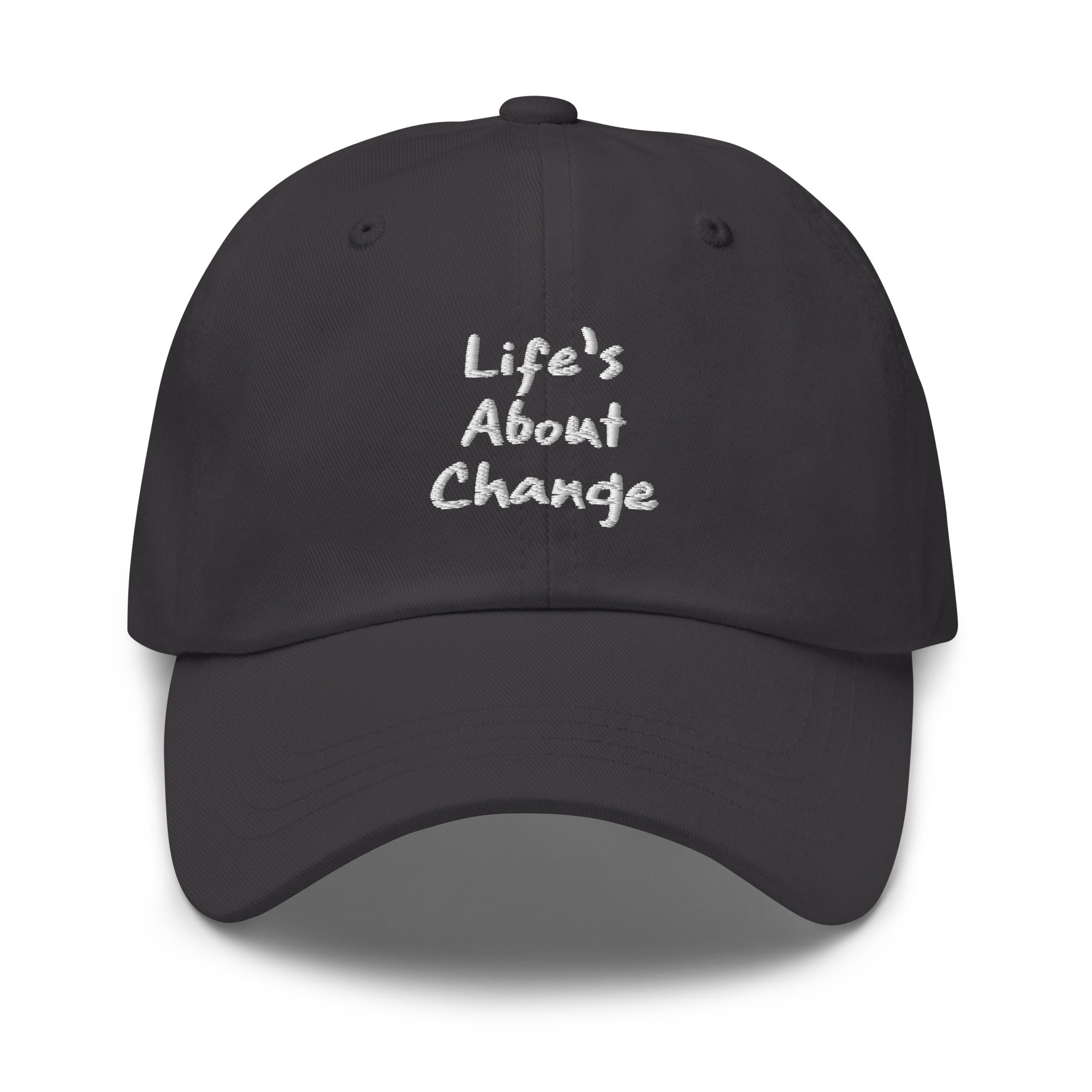 Life's About Change Baseball Hat