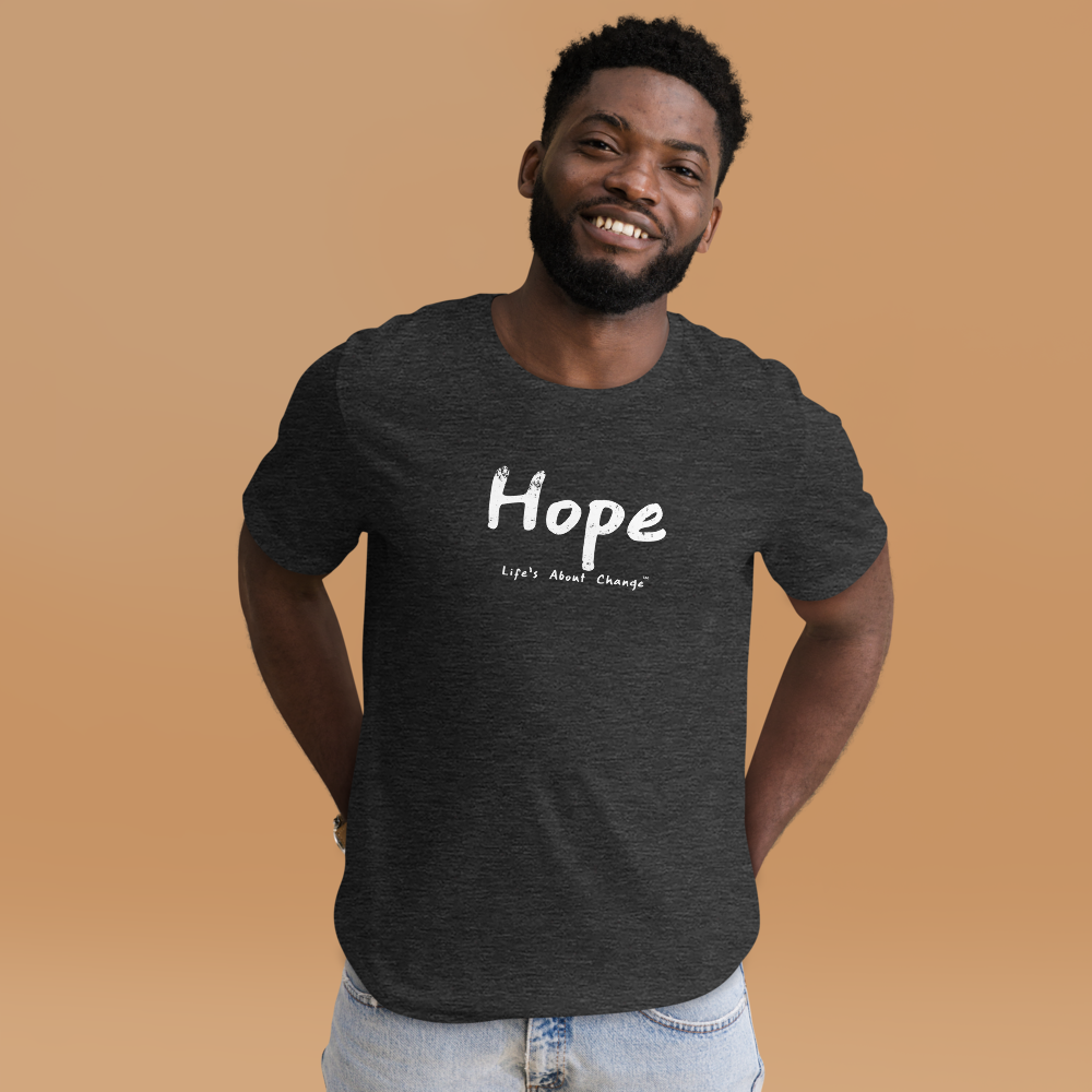 Hope Unisex T-Shirt – Life's About Change